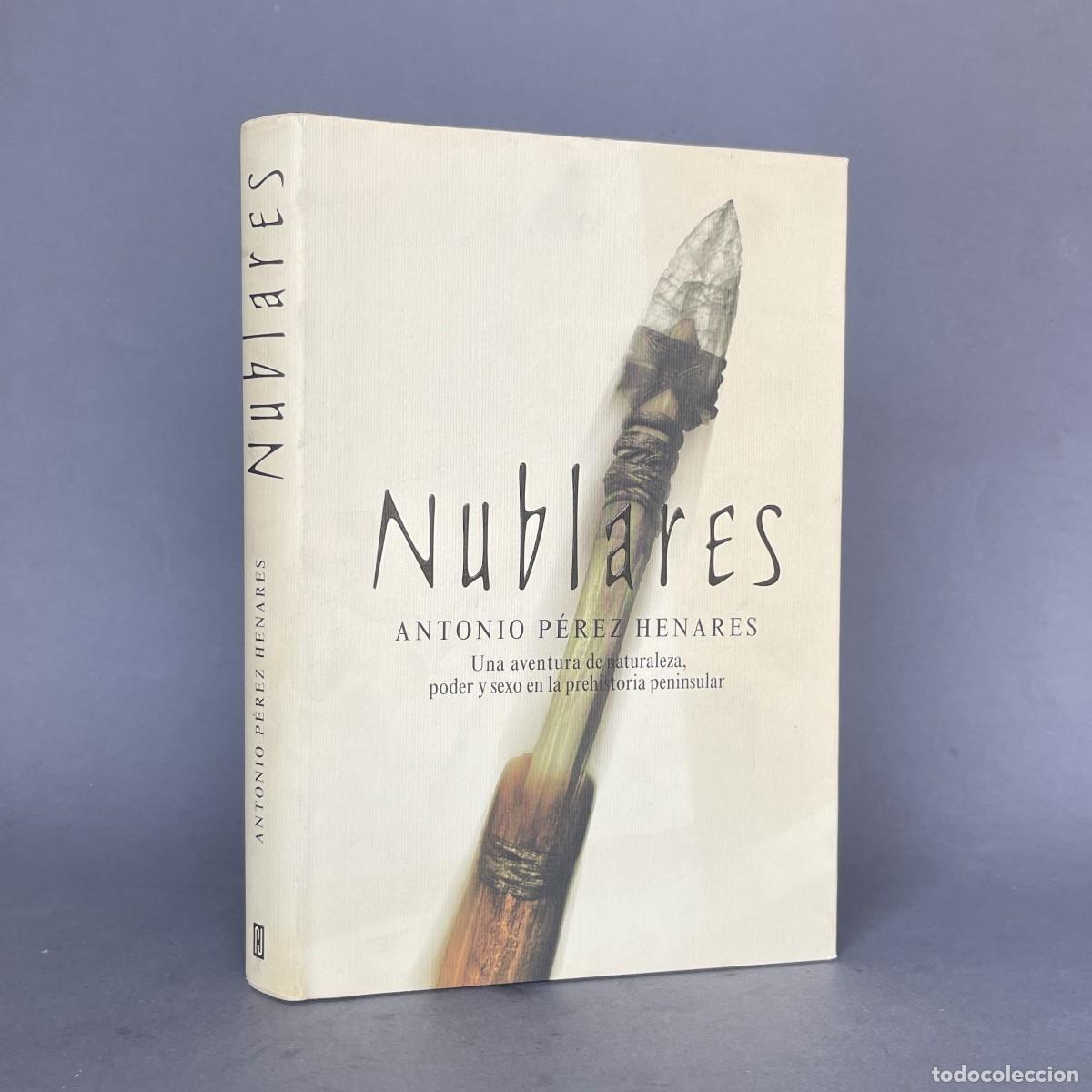 Libros de segunda mano: Nublares - Caza - P&eacute;rez Henares - Una aventura de naturaleza, poder y sexo prehistoria