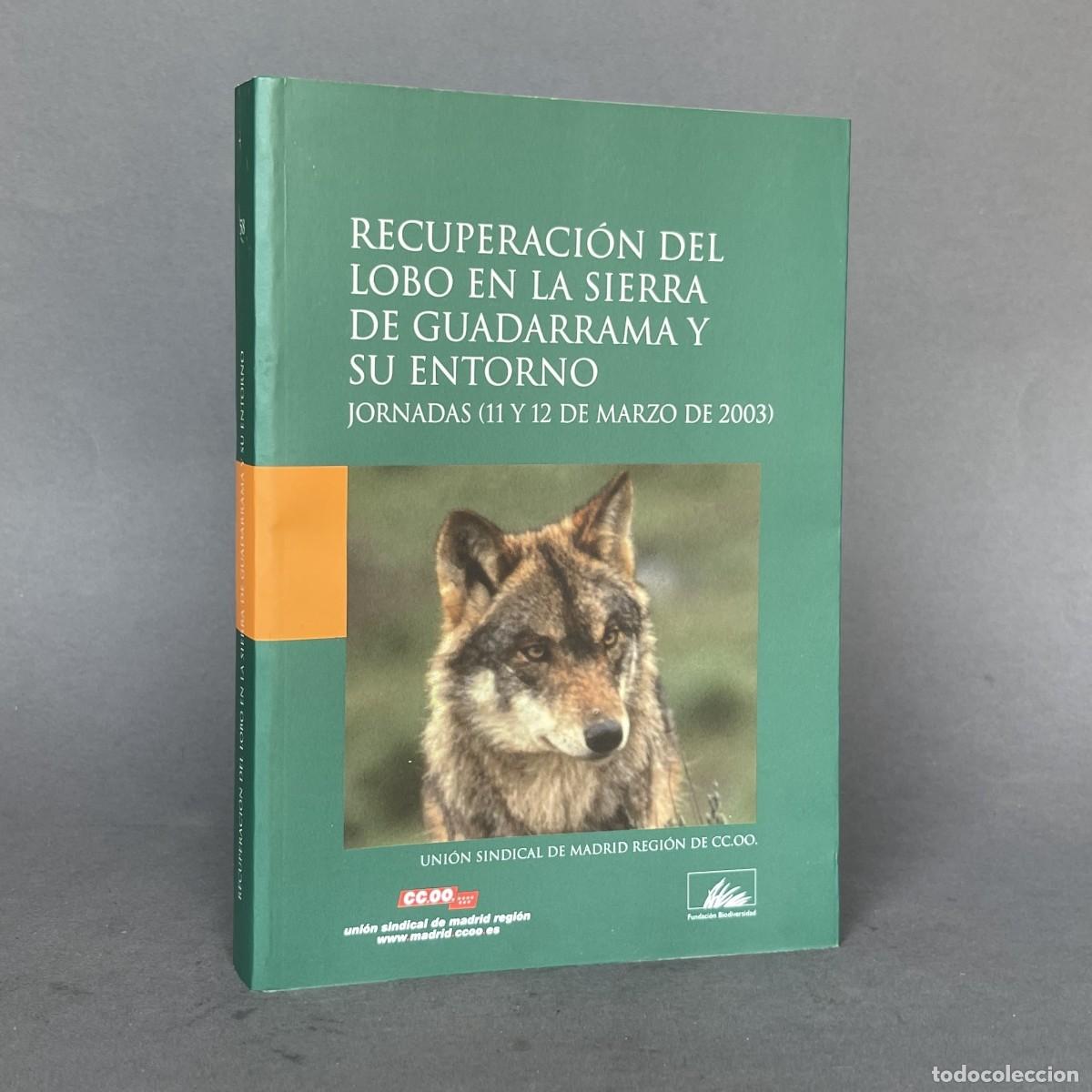 Libros de segunda mano: RECUPERACI&Oacute;N DEL LOBO EN LA SIERRA DE GUADARRAMA Y SU ENTORNO - Ecolog&iacute;a - Caza