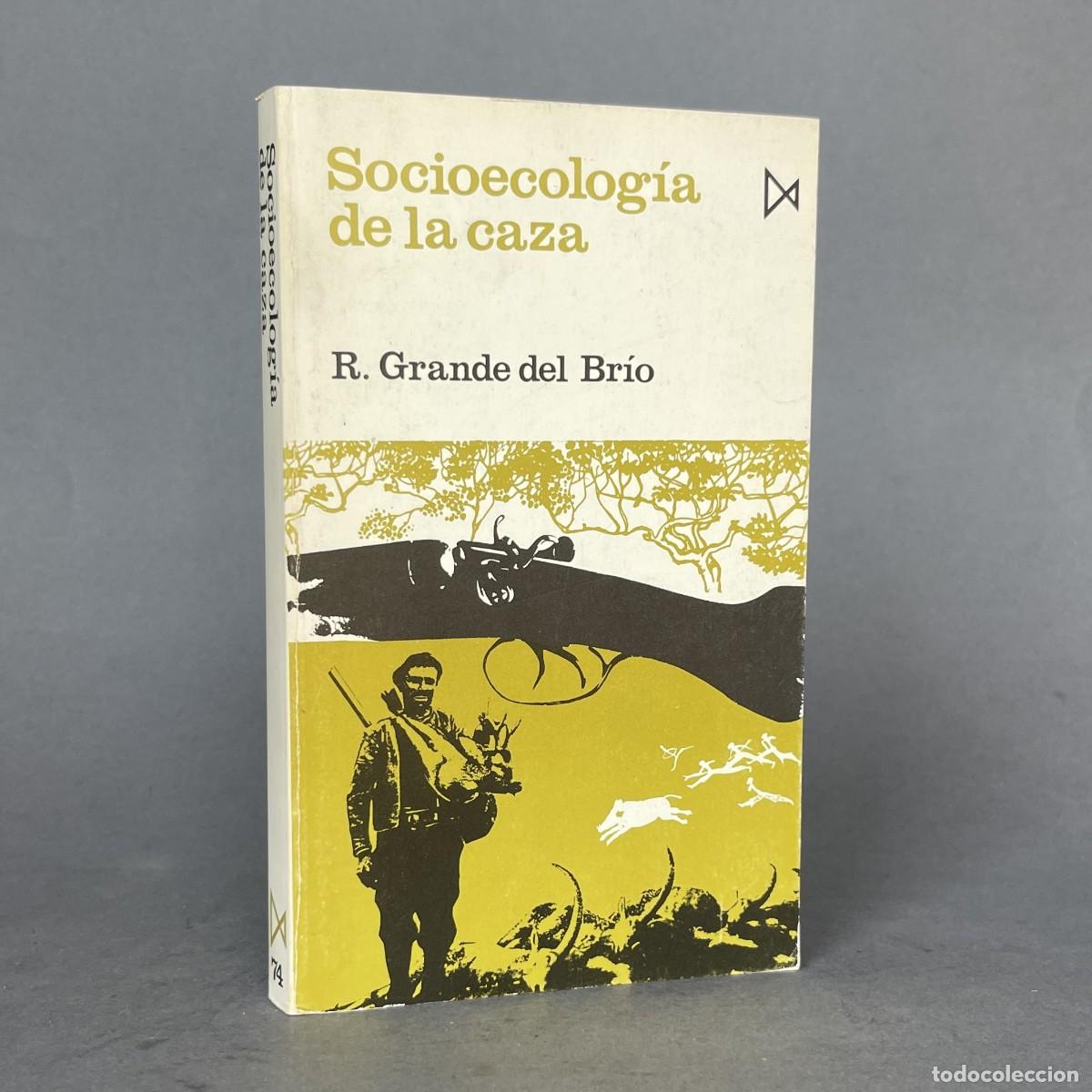 Libros de segunda mano: A&ntilde;o 1982 - SOCIOECOLOGIA DE LA CAZA - Grande Del Brio - Ecolog&iacute;a