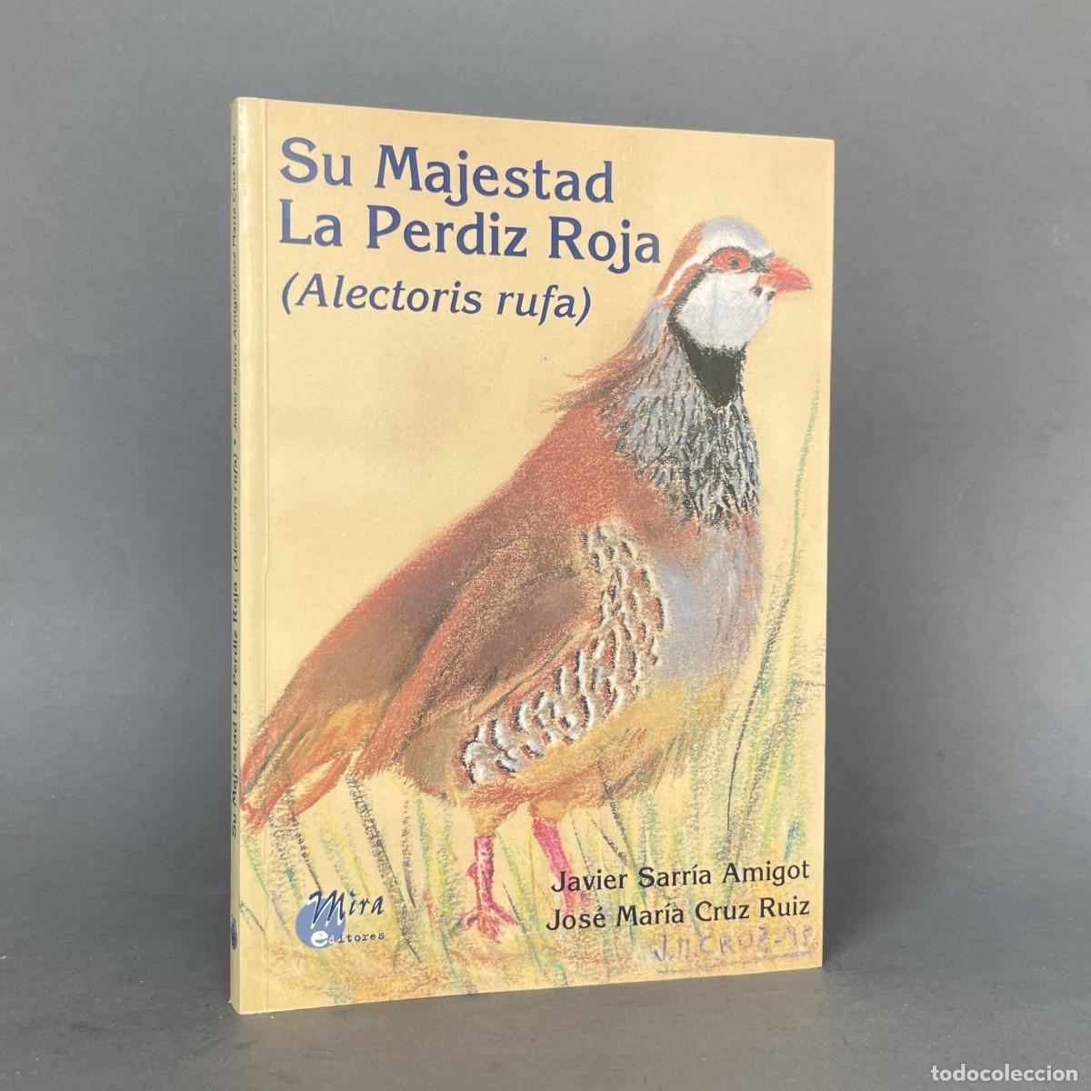 Libros de segunda mano: Su majestad la Perdiz roja (alectoris rufa) - Caza - Javier Sarri&aacute; Amigot - Jos&eacute; Mar&iacute;a Cruz Ruiz