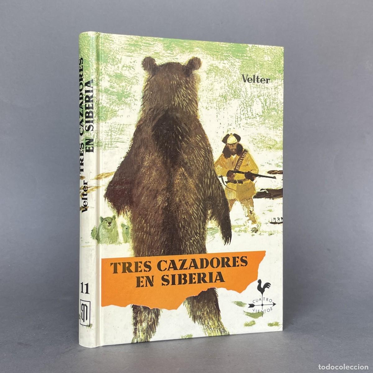 Libros de segunda mano: A&ntilde;o 1985 - TRES CAZADORES EN SIBERIA - Caza - VELTER, JOSEPH