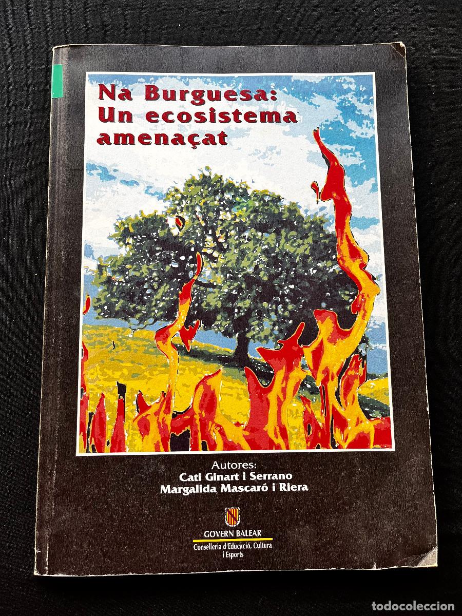 Libros de segunda mano: NA BURGUESA: UN ECOSISTEMA AMENA&Ccedil;AT. CATI GINART I MARGALIDA MASCAR&Oacute;. 1996. GOVERN BALEAR