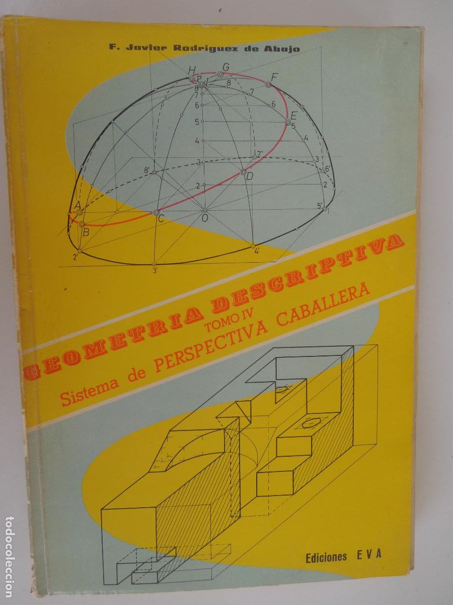 Libros de segunda mano de ciencias: GEOMETRIA DESCRIPTIVA TOMO IV - SISTEMA DE PERSPECTIVA CABALLERA - FCO. J . RODRIGUEZ - EDC EVA 1964