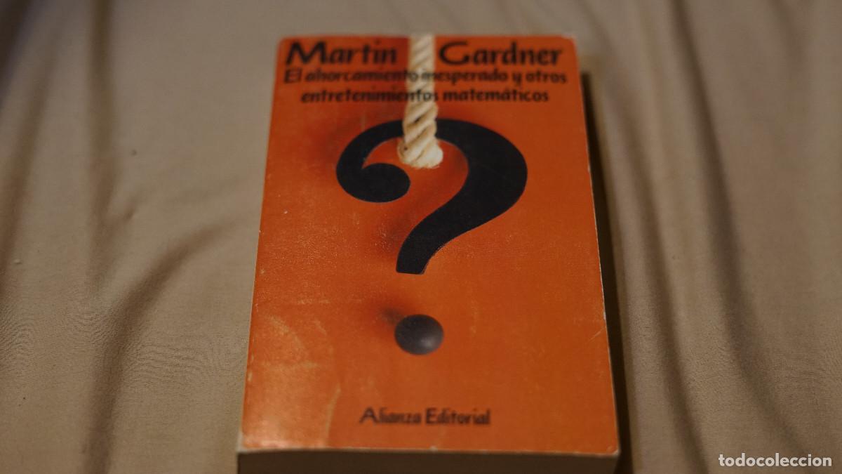 Libros de segunda mano de ciencias: Martin Gardner - El ahorcamiento inesperado y otros entreteniemientos matem&aacute;ticos