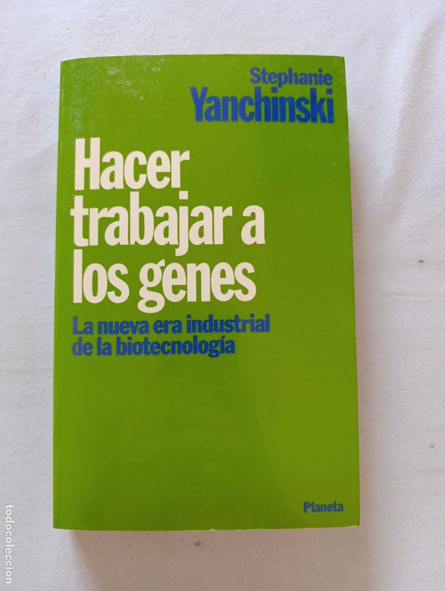 Libros de segunda mano: HACER TRABAJAR A LOS GENES - LA NUEVA ERA INDUSTRIAL DE LA BIOTECNOLOGIA - STEPHANIE YANCHINSKI (357