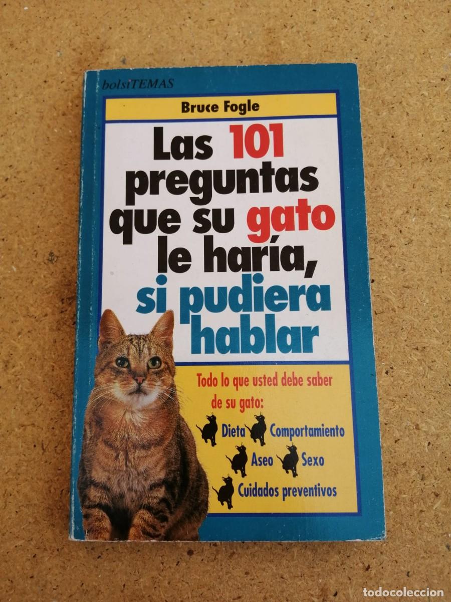Libros de segunda mano: LAS 101 PREGUNTAS QUE SU GATO LE HARIA SI PUDIERA HABLAR (BRUCE FOGLE)
