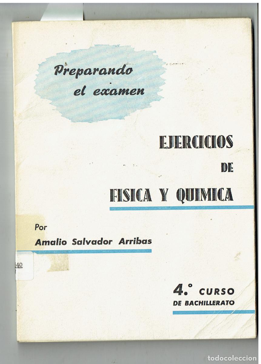 Libros de segunda mano de ciencias: PREPARANDO EL EXAMEN. EJERCICIOS DE F&Iacute;SICA Y QU&Iacute;MICA. AMALIO SALVADOR ARRIBAS. (C/41)