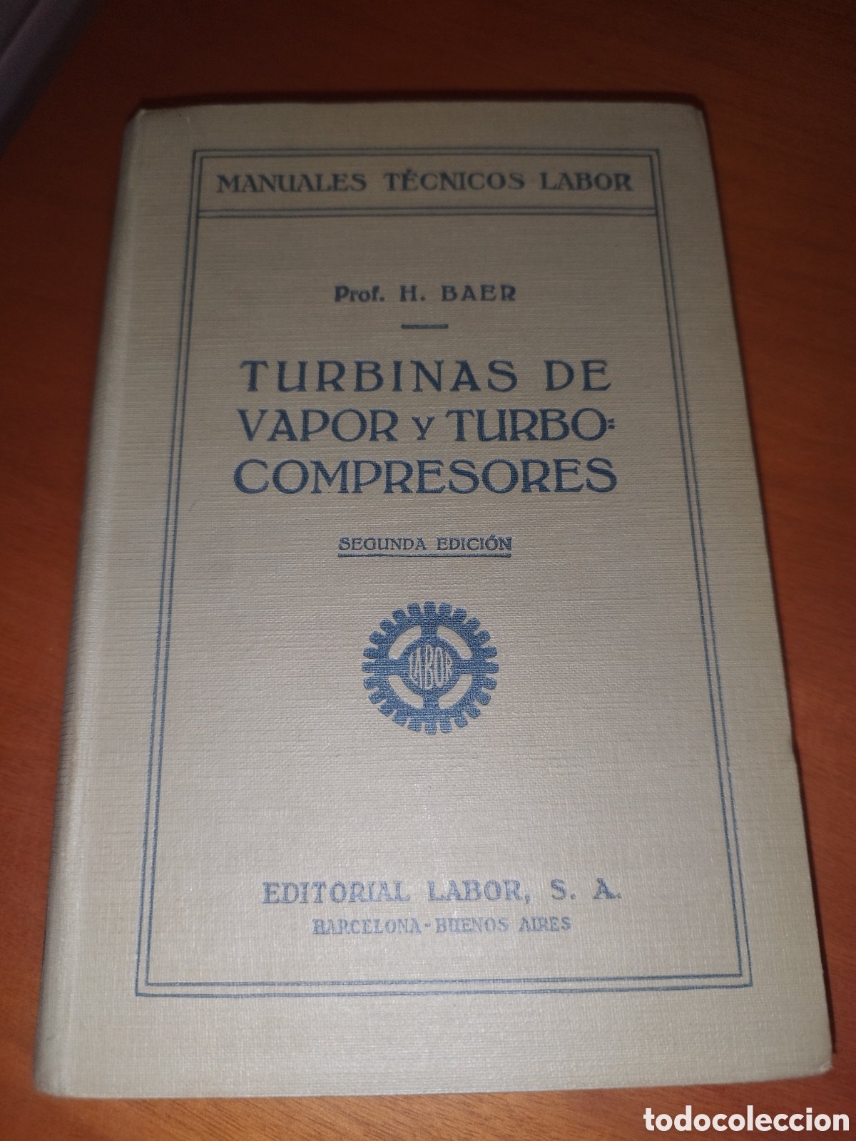 Libros de segunda mano de ciencias: TURBINAS DE VAPOR Y TURBOCOMPRESORES.- H. BAER. ED. LABOR, 1938.