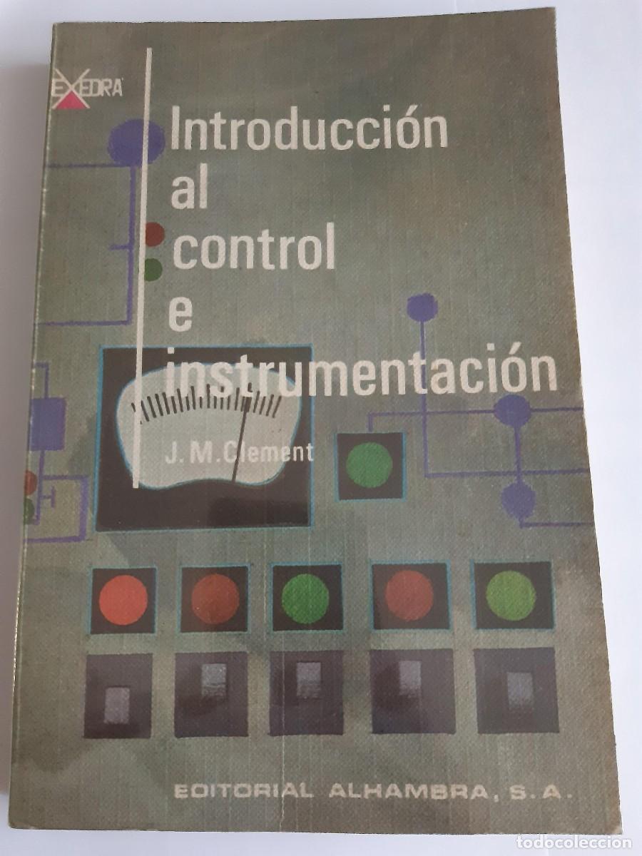 Libros de segunda mano de ciencias: INTRODUCCION AL CONTROL E INSTRUMENTACION / J. M. CLEMENT INDUSTRIA QUIMICA
