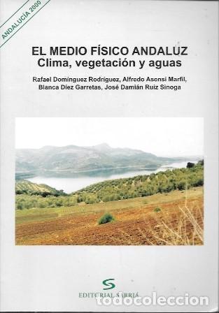 Libros de segunda mano: EL MEDIO FISICO ANDALUZ, CLIMA, VEGETACION Y AGUAS - ANDALUCIA 2000 - A-AN-596