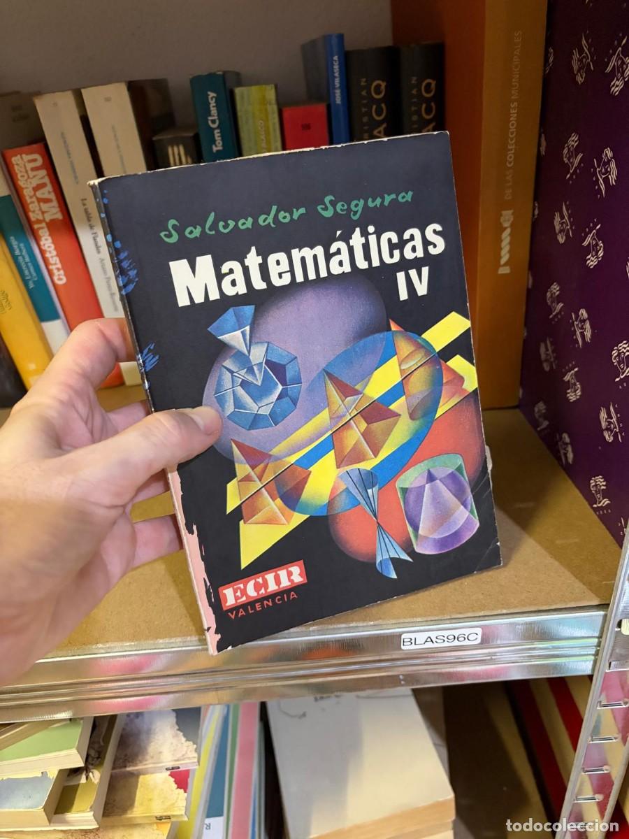 Libros de segunda mano de ciencias: BLAS96C Salvador Segura, Matem&aacute;ticas IV &mdash; ECIR.