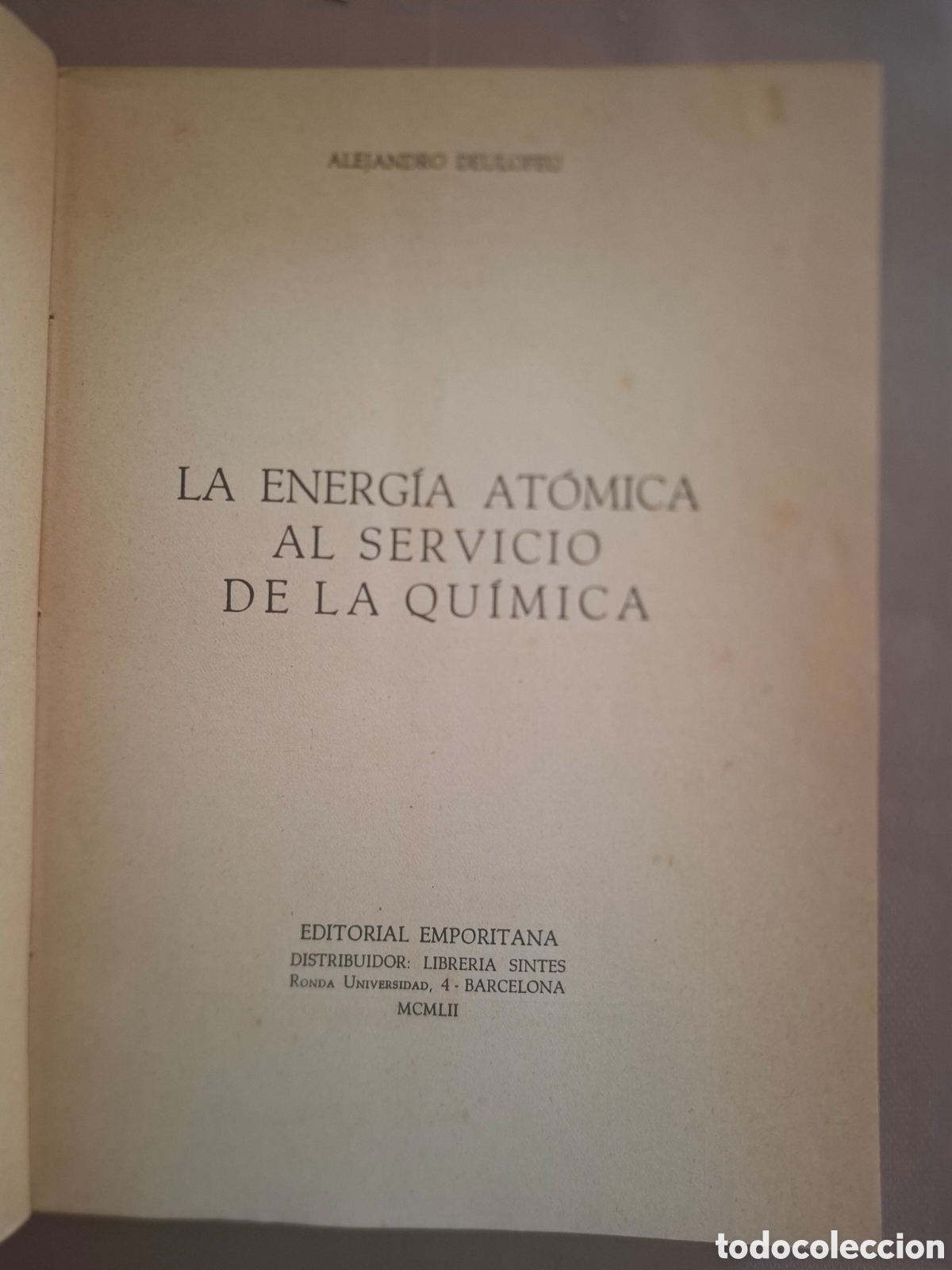 Libros de segunda mano de ciencias: La energ&iacute;a at&oacute;mica al servicio de la qu&iacute;mica - Alejandro Deulofeu - 1952