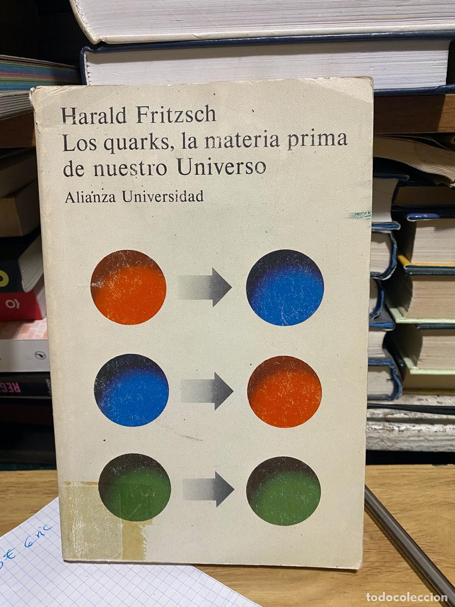 Libros de segunda mano de ciencias: HARALD FRITZCH, LOS QUARKS LA MATERIA PRIMA DE NUESTRO UNIVERSO, EDT. ALIANZA