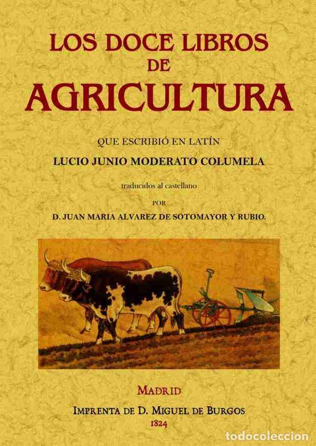 Libros de segunda mano: Los doce libros de agricultura que escribi&oacute; en lat&iacute;n Junio Moderato Columela. - Moderato Columela, J