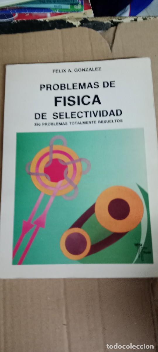 Libros de segunda mano de ciencias: PROBLEMAS DE FISICA SELECTIVIDAD. 396 PROBLEMAS TOTALMENTE RESUELTOS FELIX A GONZALEZ LIBRO TOP-14