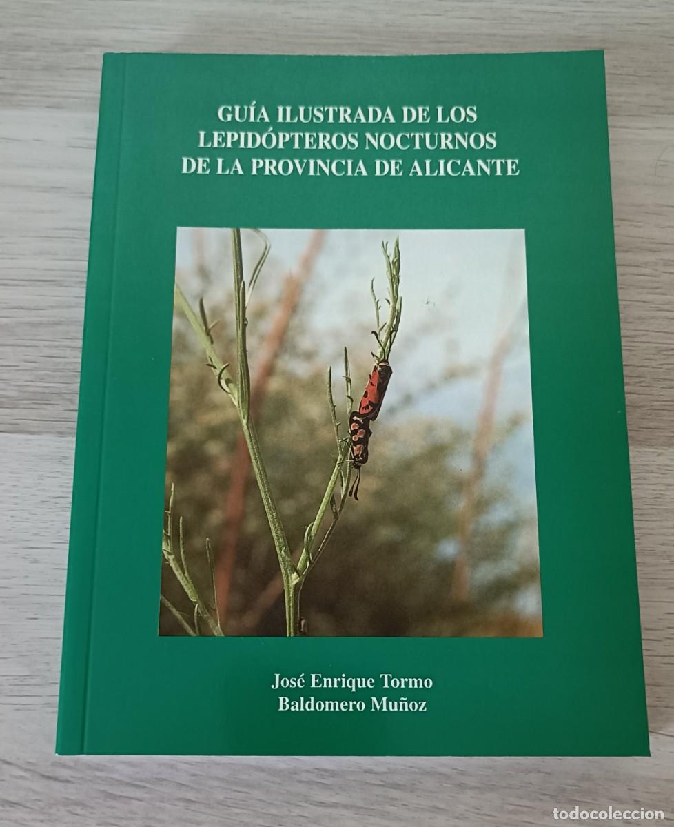 Libros de segunda mano: GU&Iacute;A ILUSTRADA DE LOS LEPID&Oacute;PTEROS NOCTURNOS DE LA PROVINCIA DE ALICANTE, J. E. Tormo y B. Mu&ntilde;oz