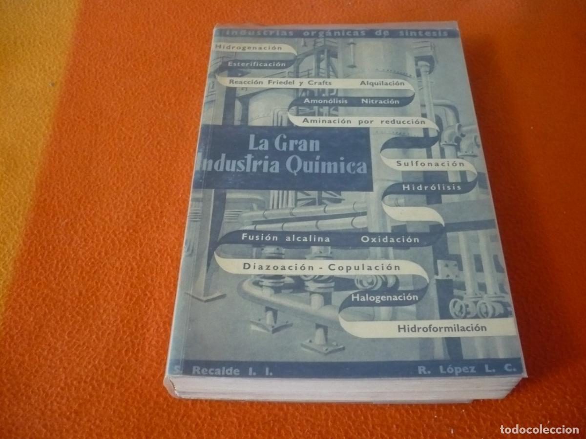 Libros de segunda mano de ciencias: LA GRAN INDUSTRIA QUIMICA III ORGANICAS DE SINTESIS ( RECALDE ) FUSION ALCALINA HIDROLISIS AMINACION