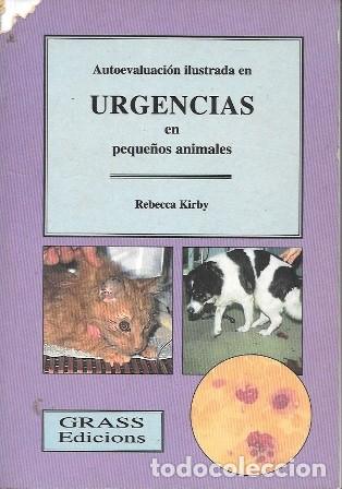 Libros de segunda mano: AUTOEVALUACION ILUSTRADA EN URGENCIAS EN PEQUE&Ntilde;OS ANIMALES - KIRBY, REBECCA - A-VETER-163