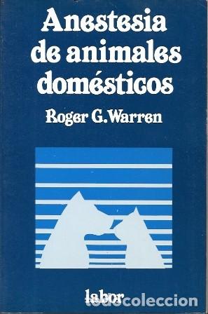 Libros de segunda mano: ANESTESIA DE ANIMALES DOMESTICOS - G. WARREN, ROGER - A-VETER-166