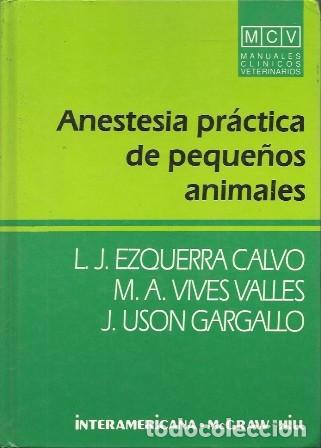Libros de segunda mano: ANESTESIA PRACTICA DE PEQUE&Ntilde;OS ANIMALES - EZQUERRA CALVO/VIVES VALLES/USON GALLARDO - A-VETER-167