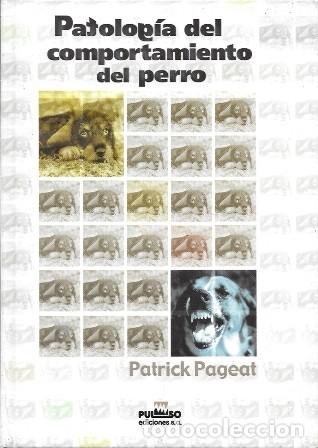 Libros de segunda mano: PATOLOGIA DEL COMPORTAMIENTO DEL PERRO - PAGEAT, PATRICK - A-VETER-168