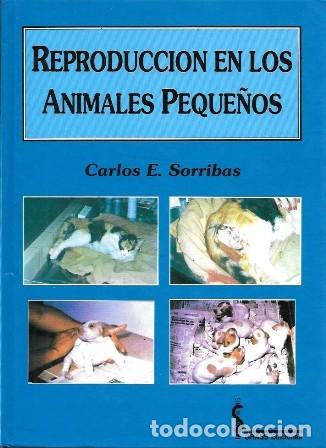 Libros de segunda mano: REPRODUCCION EN LOS PEQUE&Ntilde;OS ANIMALES - E. SORRIBAS, CARLOS - A-VETER-170