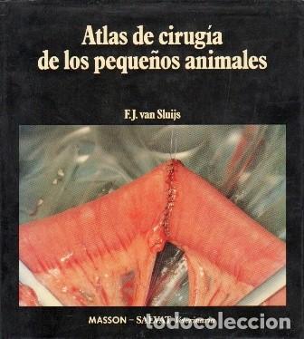 Libros de segunda mano: ATLAS DE CIRUGIA DE LOS PEQUE&Ntilde;OS ANIMALES - VAN SLUIJS, F.J.- A-VETER-183