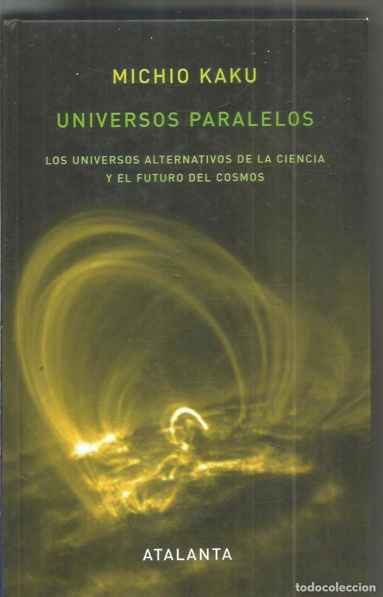 Libros de segunda mano de ciencias: MICHIO KAKU. UNIVERSOS PARALELOS. ATALANTA.