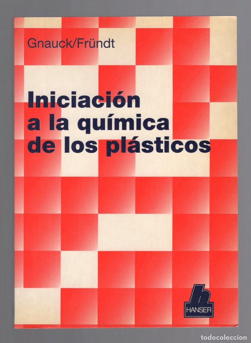 Libros de segunda mano de ciencias: Iniciaci&oacute;n a la qu&iacute;mica de los pl&aacute;sticos. Gnauck/Fr&uuml;ndt - Hanser, 1992