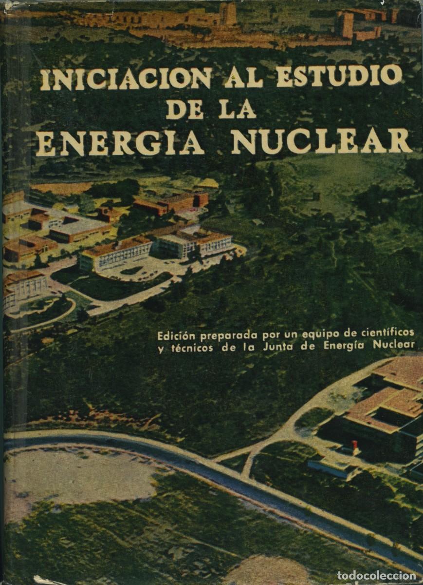 Libros de segunda mano de ciencias: INICIACI&Oacute;N AL ESTUDIO DE LA ENERG&Iacute;A NUCLEAR. Ed. Direcci&oacute;n General de Ense&ntilde;anza Media. Madrid. Pp.