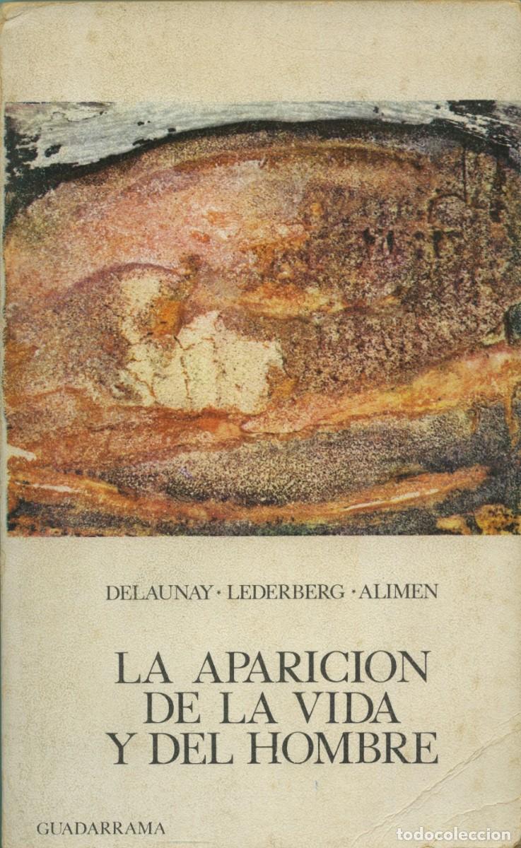 Libros de segunda mano: Delaunay, Lederberg, Alimen. LA APARICI&Oacute;N DE LA VIDA Y DEL HOMBRE. Ed. Guadarrama. Madrid. 1963. Pp.