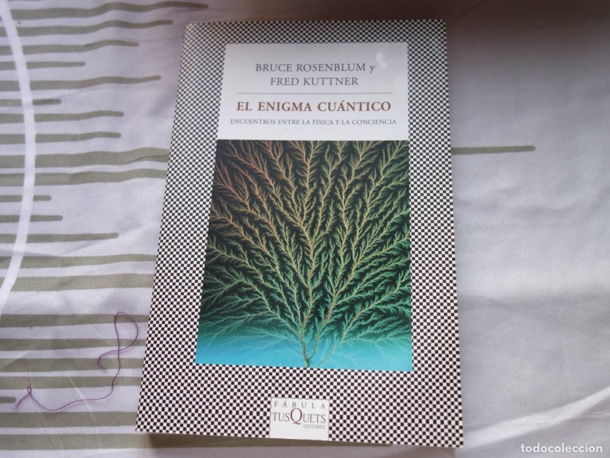 Libros de segunda mano de ciencias: EL ENIGMA CU&Aacute;NTICO. BRUCE ROSENBLUM Y FRED KUTTNER.