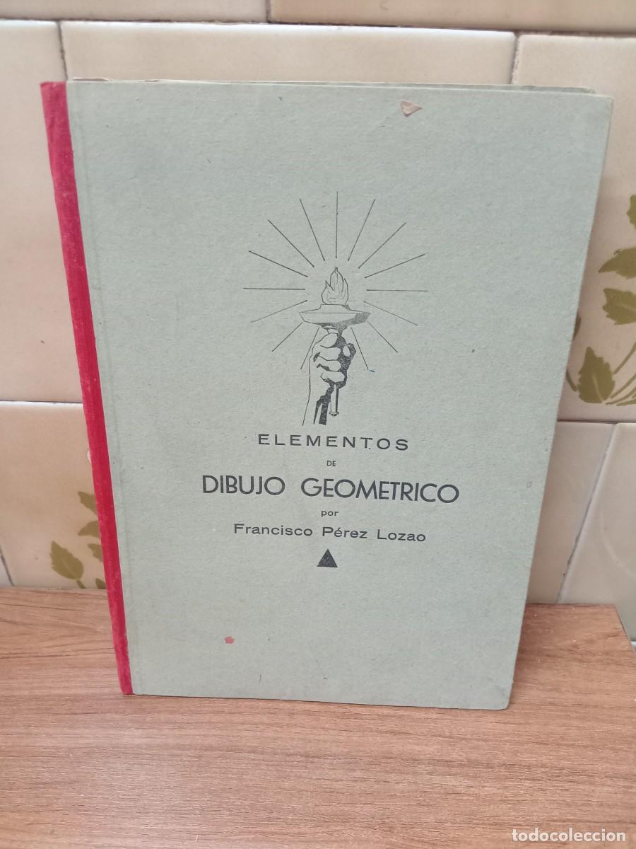 Libros de segunda mano de ciencias: ELEMENTOS DE DIBUJO GEOMETRICO - FRANCISCO PEREZ LOZAO