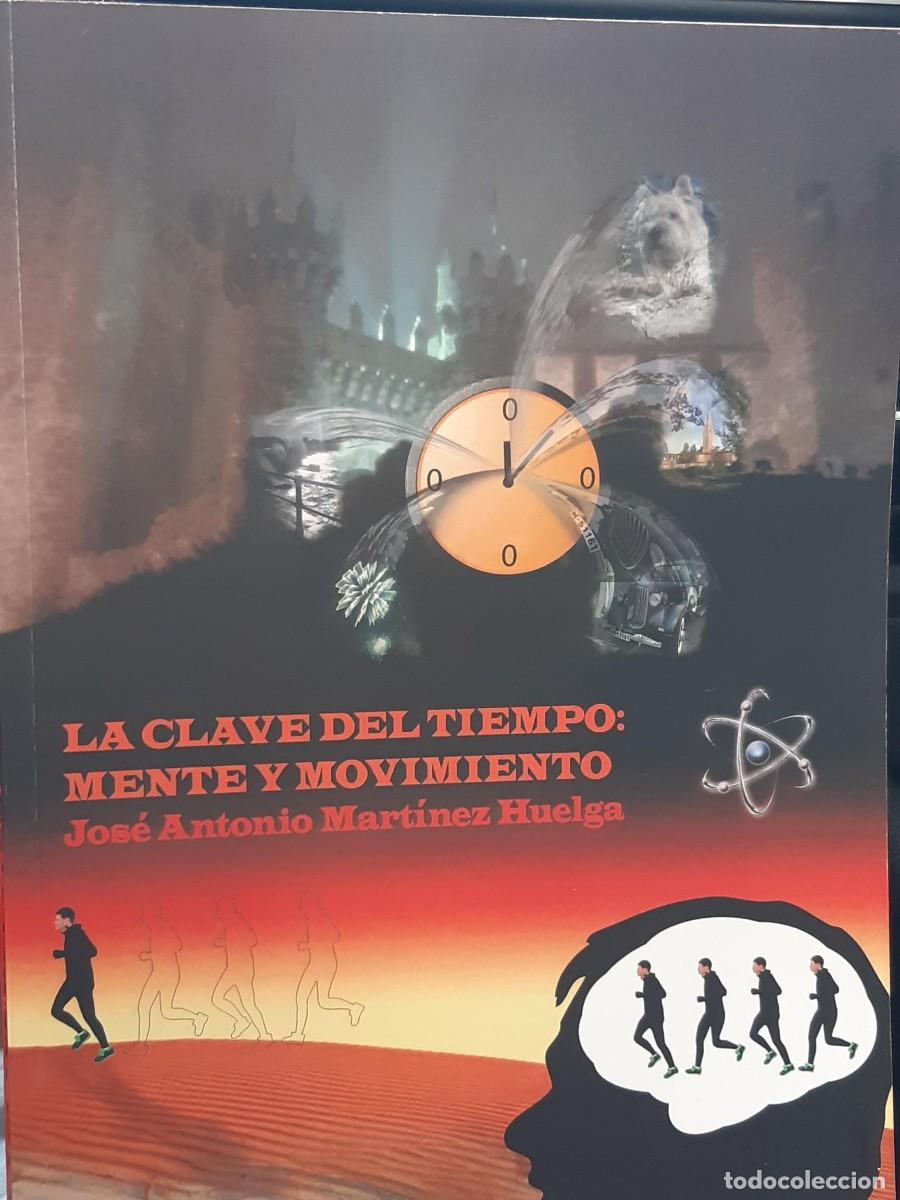 Libros de segunda mano de ciencias: LA CLAVE DEL TIEMPO MENTE Y MOVIMIENTO JOSE ANTONIO MARTINEZ HUELGA