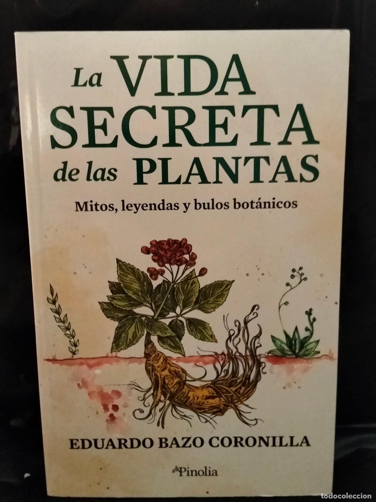 Libros de segunda mano: EDUARDO BAZO. LA VIDA SECRETA DE LAS PLANTAS (MITOS,LEYENDAS Y BULOS BOT&Aacute;NICOS).PINOLIA