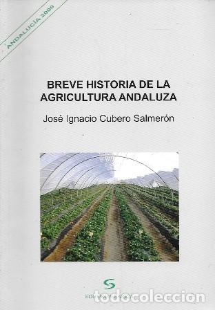 Livres d'occasion: BREVE HISTORIA DE LA AGRICULTURA ANDALUZA - CUBERO SALMERON, JOSE IGNACIO - A-AGRI-269