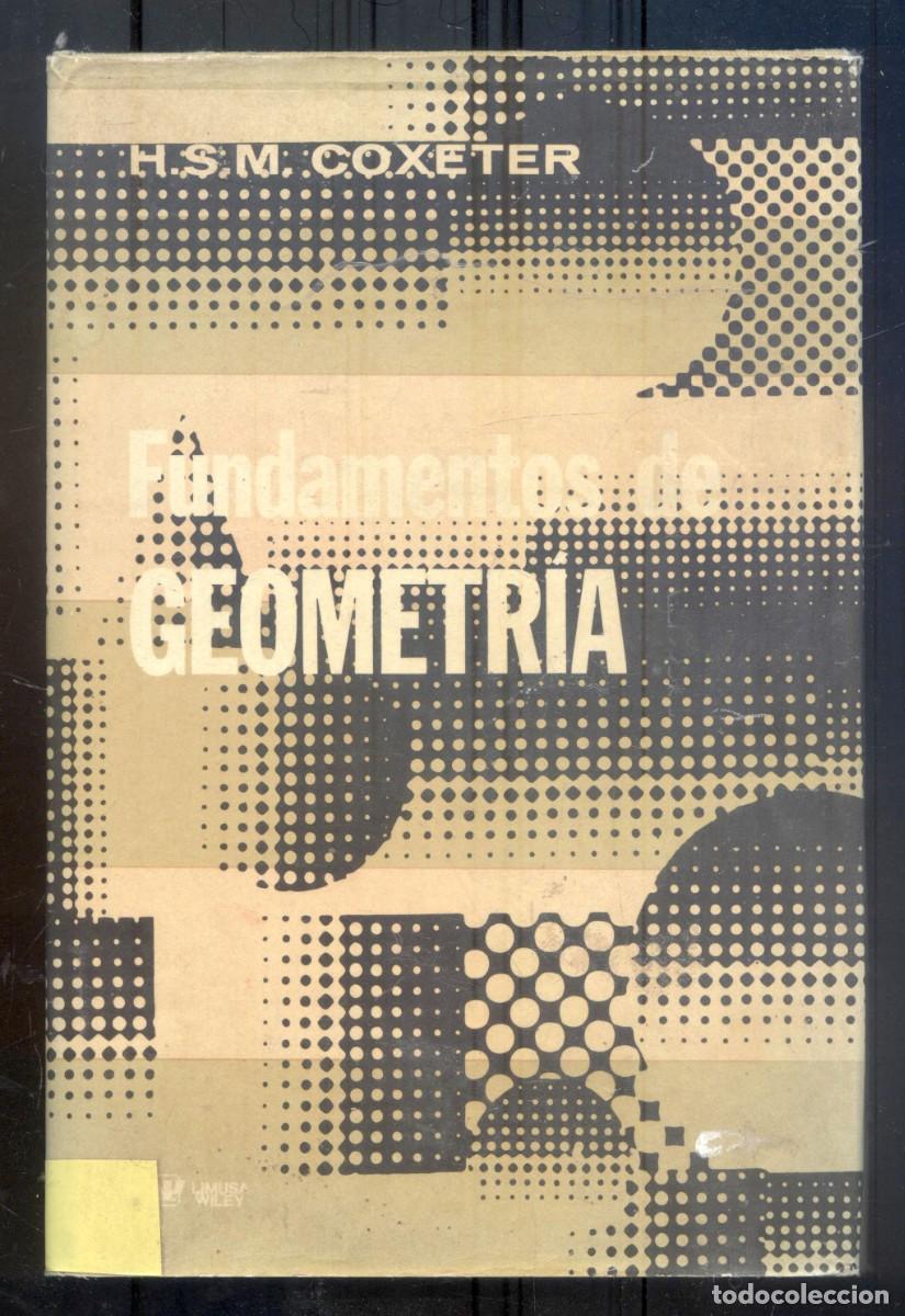 Libros de segunda mano de ciencias: NUMULITE L0911 Fundamentos de geometr&iacute;a H.S.M. Coxeter Editorial Limusa Wiley M&eacute;xico