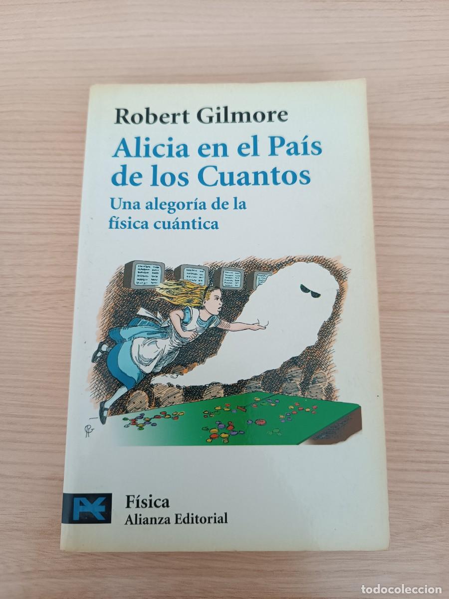 Libros de segunda mano de ciencias: Alicia en el pa&iacute;s de los cuantos - Robert Gilmore. Alianza