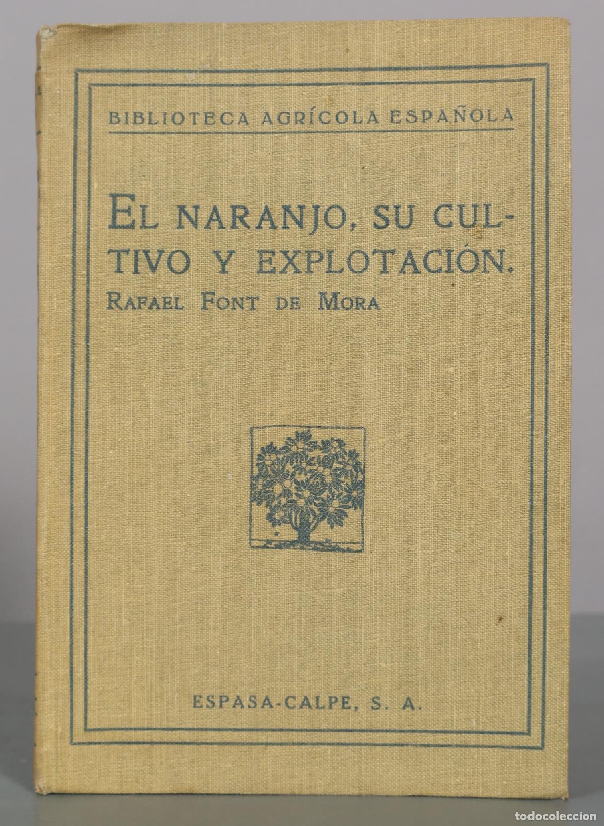 Libros de segunda mano: El Naranjo, su cultivo y explotaci&oacute;n - Rafael Font de Mora - Espasa-Calpe