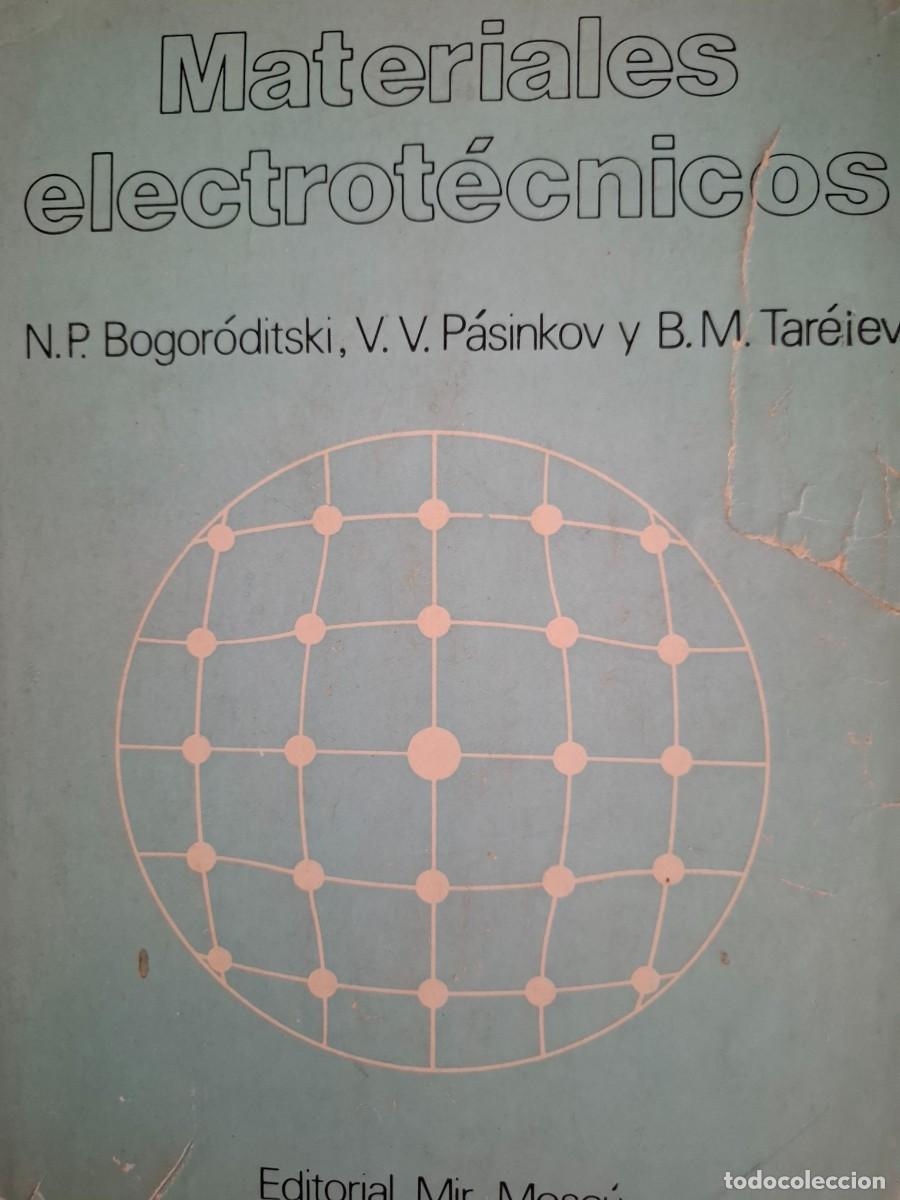 Libri di seconda mano: materiales electrot&eacute;cnicos N P Bogor&oacute;ditski V V P&aacute;sinkov B M Tar&eacute;iev