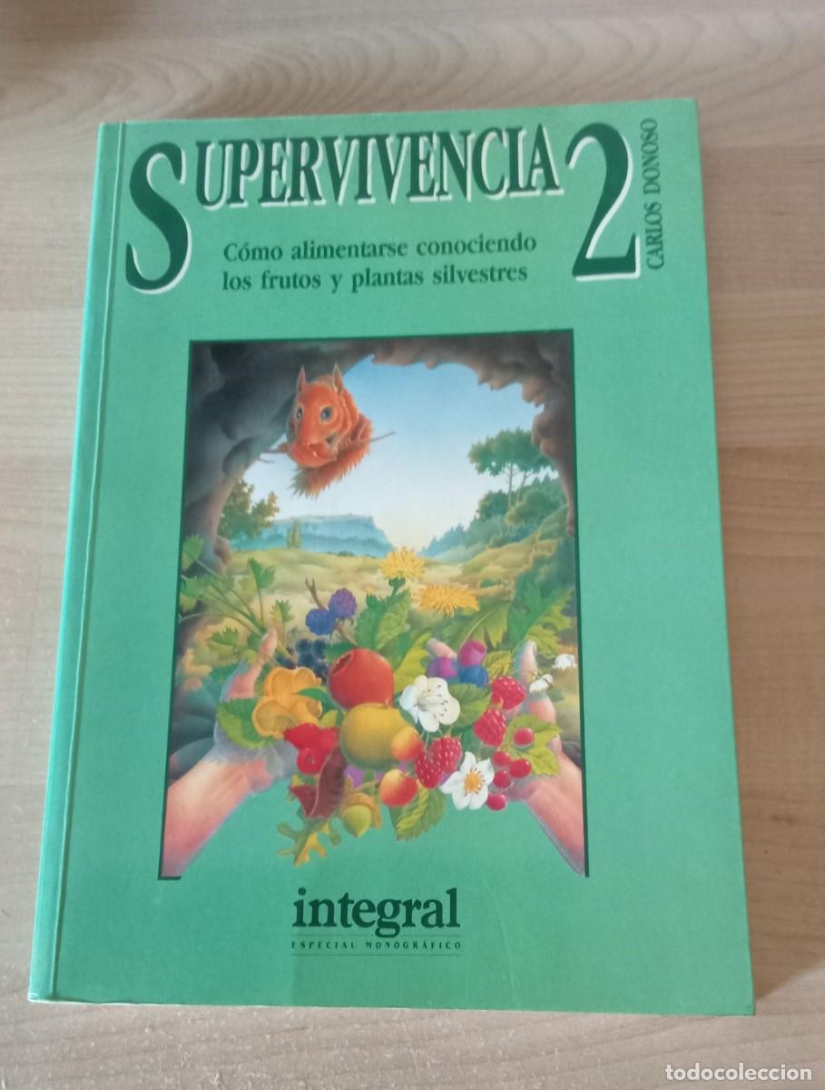 Libros de segunda mano: SUPERVIVENCIA 2. COMO ALIMENTARSE CONOCIENDO FRUTOS Y PLANTAS SILVESTRES. INTEGRAL