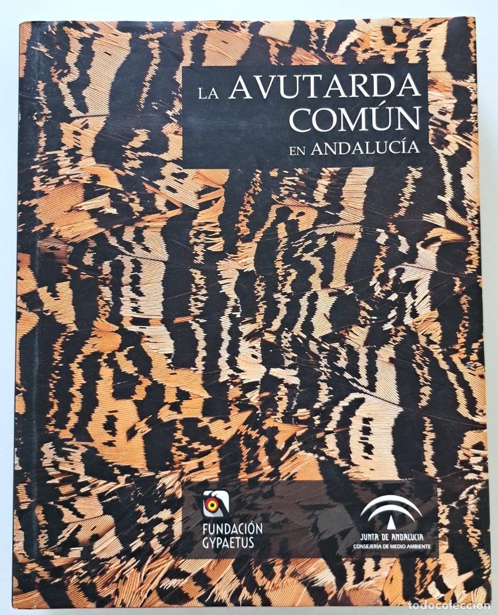 Libros de segunda mano: La avutarda com&uacute;n en Andaluc&iacute;a. Fundaci&oacute;n Gypaetus. Biolog&iacute;a de conservaci&oacute;n.