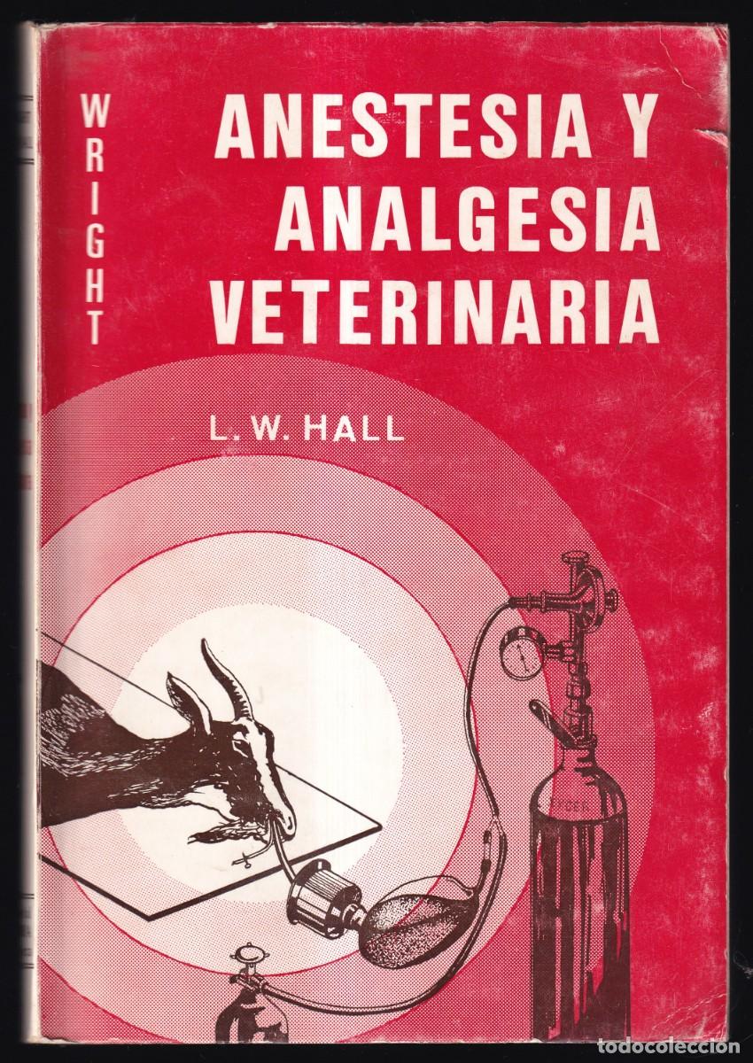 Libros de segunda mano: L. W. Hall. *Anestesia y Analgesia Veterinaria* Edit. ACRIBIA, Zaragoza 1970.