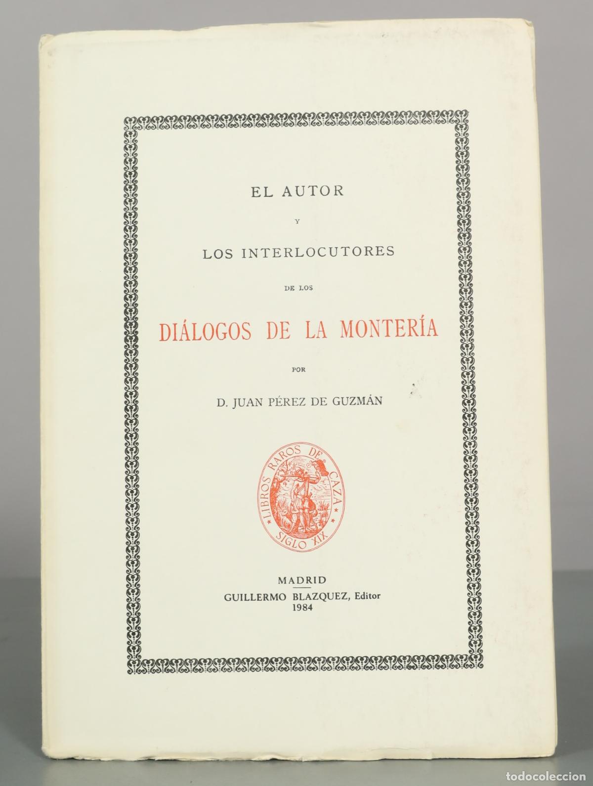Libros de segunda mano: El autor y los interlocutores de los di&aacute;logos de la monter&iacute;a - D. Juan P&eacute;rez de Guzm&aacute;n - Guillermo