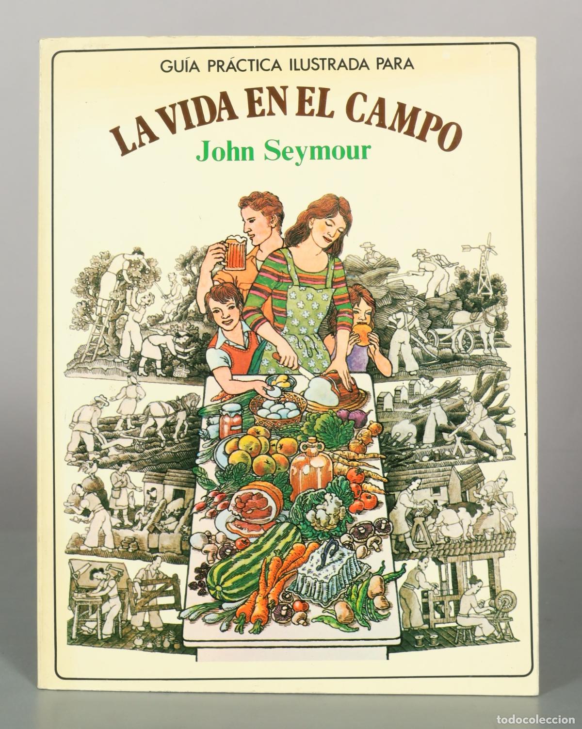 Libros de segunda mano: Gu&iacute;a pr&aacute;ctica ilustrada para la vida en el campo - John Seymour - Editorial Blume