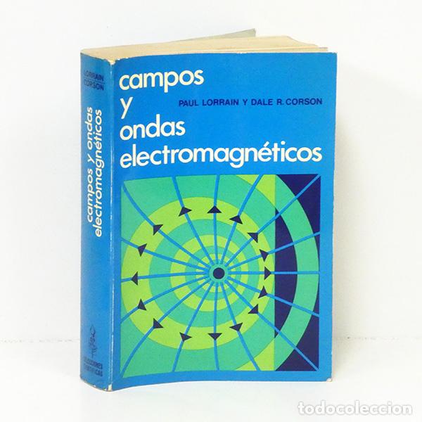 Libros de segunda mano de ciencias: LORRAIN (Paul) y CORSON (Dale R.). Campos y ondas electromagn&eacute;ti-cos