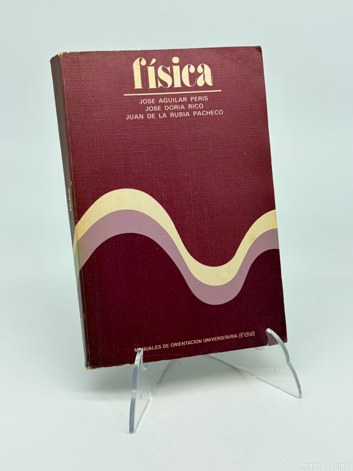 Libros de segunda mano de ciencias: F&iacute;sica. Jose Aguilar Peris, Jose Doria Rico y Juan de la Rubia Pacheco. Ed. Anaya.