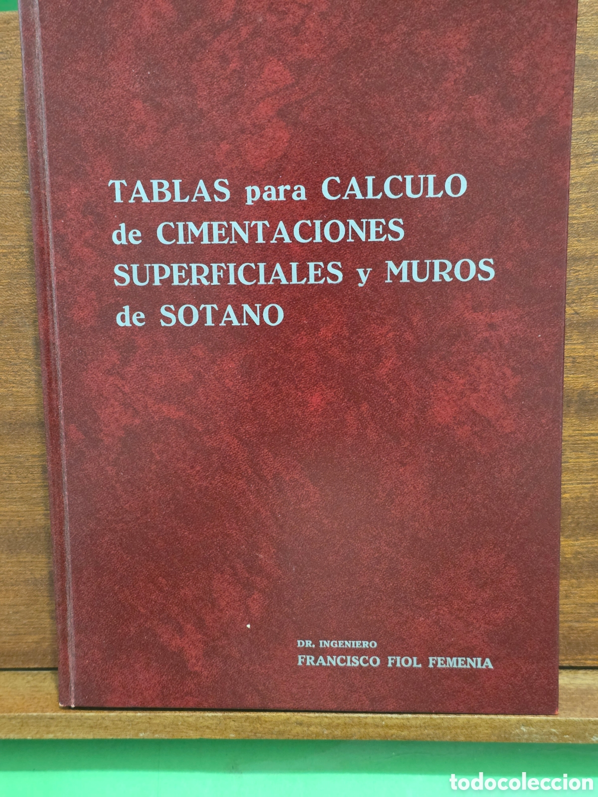 Libros de segunda mano de ciencias: &rdquo;&rdquo;TABLAS PARA C&Agrave;LCULO DE CIMENTACIONES SUPERFICIALES Y MUROS DE SOTANO&rdquo;&rdquo;...FCO. FIOL FEMENIA...1981.