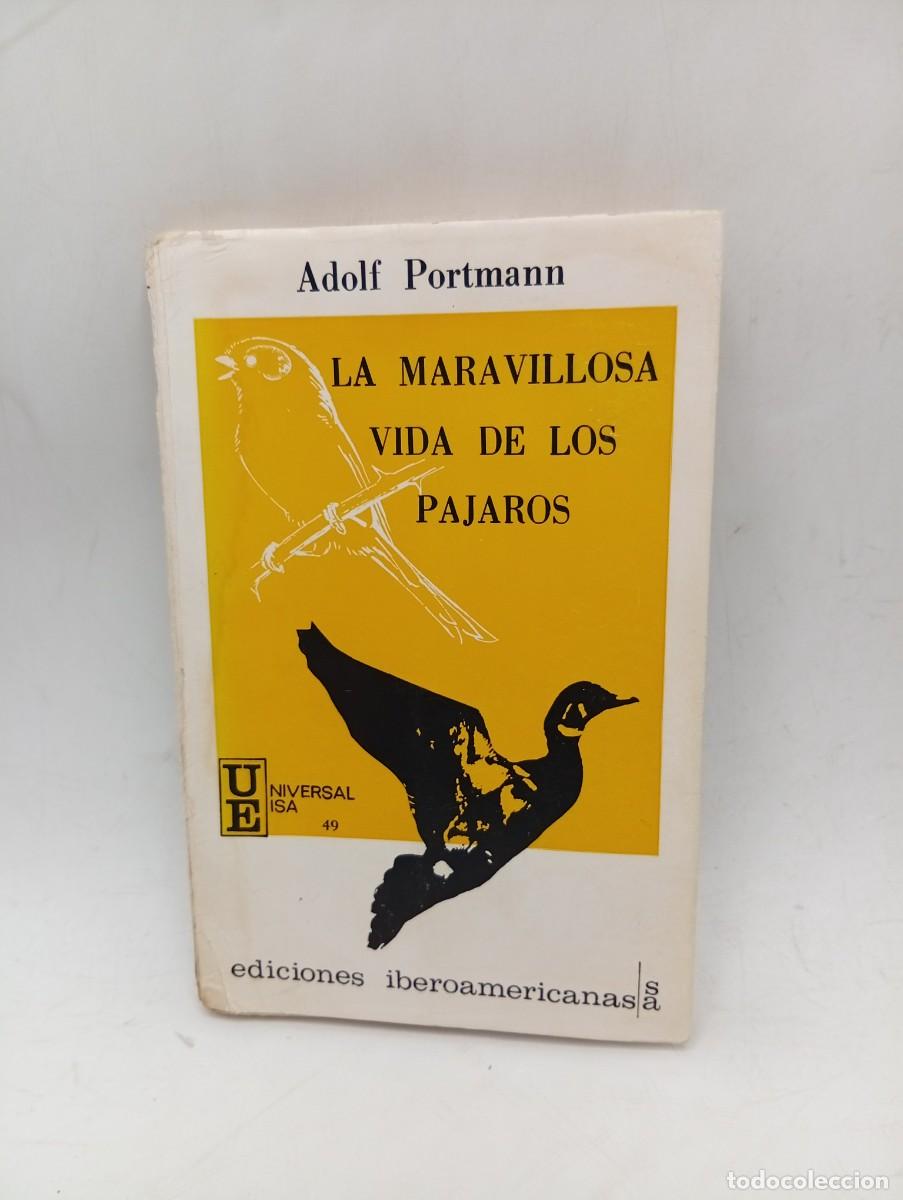 Libros de segunda mano: LA MARAVILLOSA VIDA DE LOS PAJAROS. ADOLF PORTMANN. 1966. PAGS : 144.