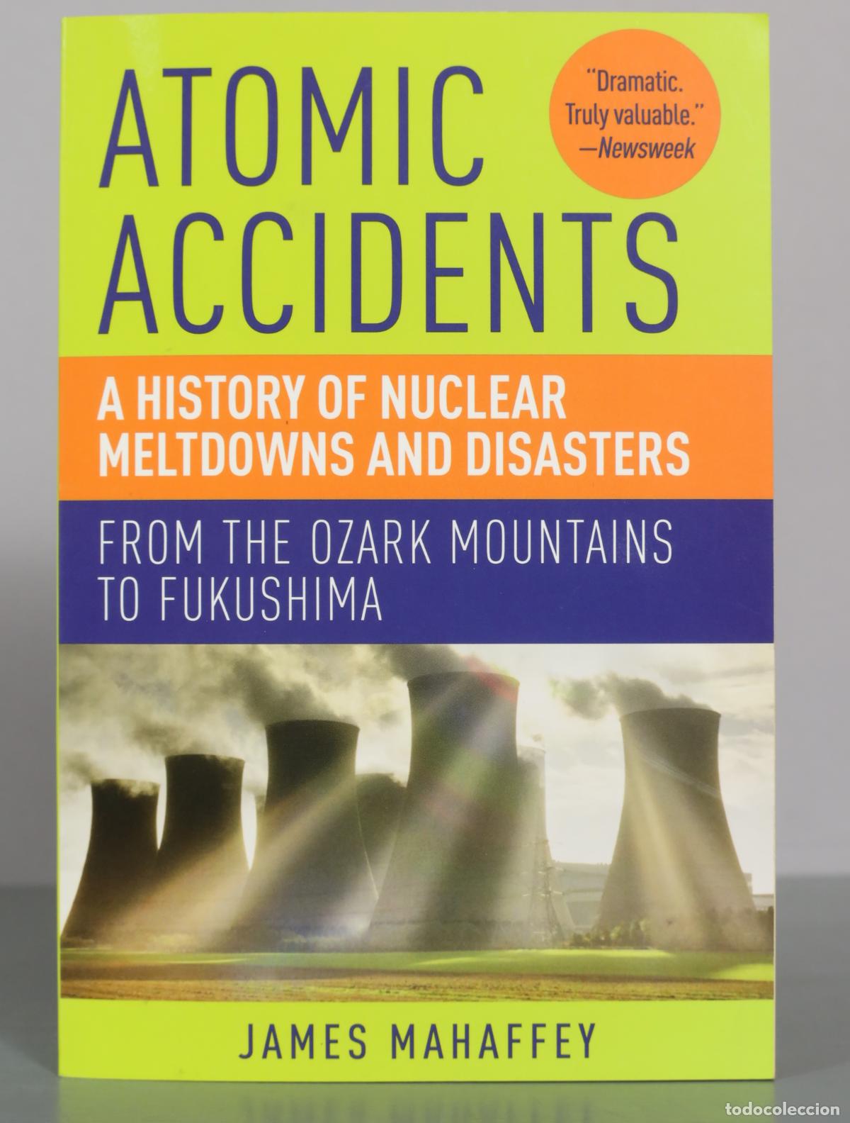 Libros de segunda mano de ciencias: Atomic Accidents: A History of Nuclear Meltdowns and Disasters: From the Ozark Mountains to